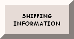 CLICK HERE FOR SHIPPING INFORMATION